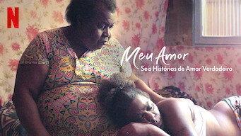 Meu Amor: Seis Histórias de Amor Verdadeiro (2021)